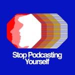 Stop Podcasting Yourself Podcast Stop Podcasting Yourself