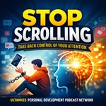 Logo of the podcast Stop Scrolling: Take Back Control of Your Attention | Ultamize Podcast Stop Scrolling: Take Back Control of Your Attention | Ultamize