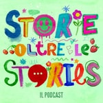 Logo of the podcast Storie oltre le Stories Podcast Storie oltre le Stories