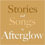 Logo of the podcast Stories and Songs by Afterglow Podcast Stories and Songs by Afterglow