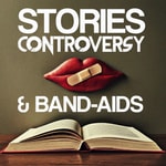 Podcast Stories, Controversy & Band-aids