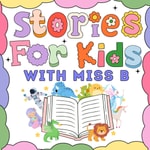 Logo of the podcast Stories for Kids with Miss B Podcast Stories for Kids with Miss B