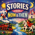 Logo of the podcast Stories From Now And Then Podcast Stories From Now And Then