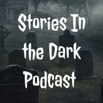 Stories In the Dark Podcast Stories In the Dark Podcast