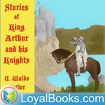 Logo of the podcast Stories of King Arthur and His Knights by U. Waldo Cutler Podcast Stories of King Arthur and His Knights by U. Waldo Cutler