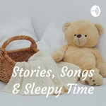 Logo of the podcast Stories, Songs & Sleepy Time Podcast Stories, Songs & Sleepy Time