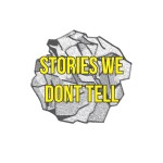 Stories We Don't Tell Podcast Stories We Don't Tell