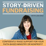 Logo of the podcast Story‑Driven Fundraising | Missionary, Fundraising Ideas, Donations, Marketing Plan, NonProfit Groups Podcast Story‑Driven Fundraising | Missionary, Fundraising Ideas, Donations, Marketing Plan, NonProfit Groups