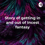 Logo of the podcast Story of getting in and out of Incest fantasy - Hindi podcast Podcast Story of getting in and out of Incest fantasy - Hindi podcast