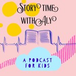 Logo of the podcast Story time with Aly : a podcast for KIDs Podcast Story time with Aly : a podcast for KIDs