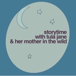 Logo of the podcast Storytime with Tula Jane and her Mother in the Wild Podcast Storytime with Tula Jane and her Mother in the Wild