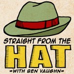 Logo of the podcast Straight From The Hat With Ben Vaughn Podcast Straight From The Hat With Ben Vaughn