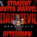 Podcast Straight Outta Marvel: Daredevil Born Again Aftershow