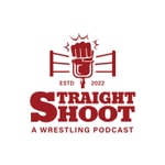 Straight Shoot: A Wrestling Podcast 