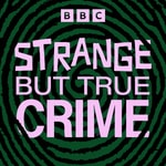 Logo of the podcast Strange But True Crime Logo of the podcast Strange But True Crime