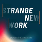 Strange New Work Podcast Strange New Work