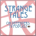 Strange Tales on Defenders TV Podcast Podcast Strange Tales on Defenders TV Podcast
