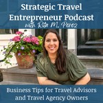 Strategic Travel Entrepreneur: Business Tips for Travel Agents/Advisors, Travel Agency Owners, and Travel Business Owners Podcast Strategic Travel Entrepreneur: Business Tips for Travel Agents/Advisors, Travel Agency Owners, and Travel Business Owners