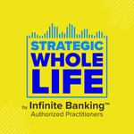 Logo of the podcast Strategic Whole Life by Infinite Banking Authorized Practitioners Podcast Strategic Whole Life by Infinite Banking Authorized Practitioners