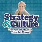 Strategy and Culture Conversations with Trina McCarroll Podcast Strategy and Culture Conversations with Trina McCarroll