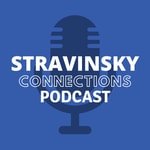 Logo of the podcast Stravinsky Connections Podcast Stravinsky Connections
