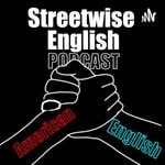 Streetwise English - American English Interviews & Conversations Podcast Streetwise English - American English Interviews & Conversations