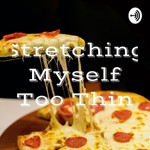 Logo of the podcast Stretching Myself Too Thin Missing podcast logo
