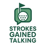 Logo of the podcast Strokes Gained Talking Podcast Strokes Gained Talking