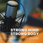 Logo of the podcast Strong Mind Strong Body Podcast Strong Mind Strong Body