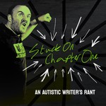 Logo of the podcast Stuck On Chapter One: An Autistic Writer's Rant The Audio Experience Podcast Stuck On Chapter One: An Autistic Writer's Rant The Audio Experience