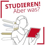 Studieren! Aber was? Studieren! Aber was?