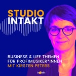 Studio INTAKT - Der Business&Life Podcast für Profimusiker Podcast Studio INTAKT - Der Business&Life Podcast für Profimusiker