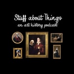 Logo of the podcast Stuff about Things: An Art History Podcast Podcast Stuff about Things: An Art History Podcast