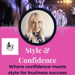Logo of the podcast Style and Confidence - Where Confidence Meets Style for Business Success Podcast Style and Confidence - Where Confidence Meets Style for Business Success
