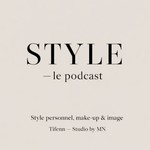 Podcast STYLE - Le podcast