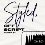 Logo of the podcast Styled, Off Script Podcast Styled, Off Script