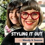 Podcast Styling it Out with Wendy and Joanne