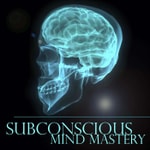Logo of the podcast Subconscious Mind Mastery Podcast Logo of the podcast Subconscious Mind Mastery Podcast