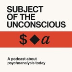 Logo of the podcast Subject of the Unconscious Podcast Subject of the Unconscious