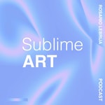 Podcast Sublime Art 