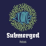 Logo of the podcast Submerged Podcast Submerged