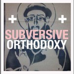 Logo of the podcast Subversive Orthodoxy Podcast Subversive Orthodoxy