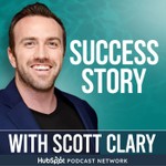 Success Story with Scott D. Clary Podcast Success Story with Scott D. Clary