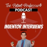 Podcast Successful Inventors: Inspiring Dialogues with The Patent Professor®