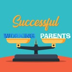 Successful Working Parents Podcast Successful Working Parents