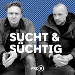 SUCHT und SÜCHTIG