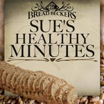 Sue's Healthy Minutes with Sue Becker | The Bread Beckers Podcast Sue's Healthy Minutes with Sue Becker | The Bread Beckers