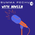 Logo of the podcast Summa Pechu With NAVEEN - A Tamil Podcast Podcast Summa Pechu With NAVEEN - A Tamil Podcast