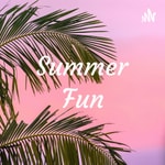 Podcast 🍉Summer Fun🍉