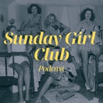 Logo of the podcast Sunday Girl Club Podcast Sunday Girl Club